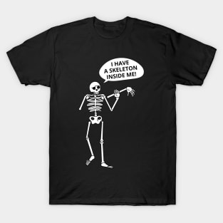 I Have A Skeleton Inside Me Scary Human Skeleton Funny Halloween T-Shirt